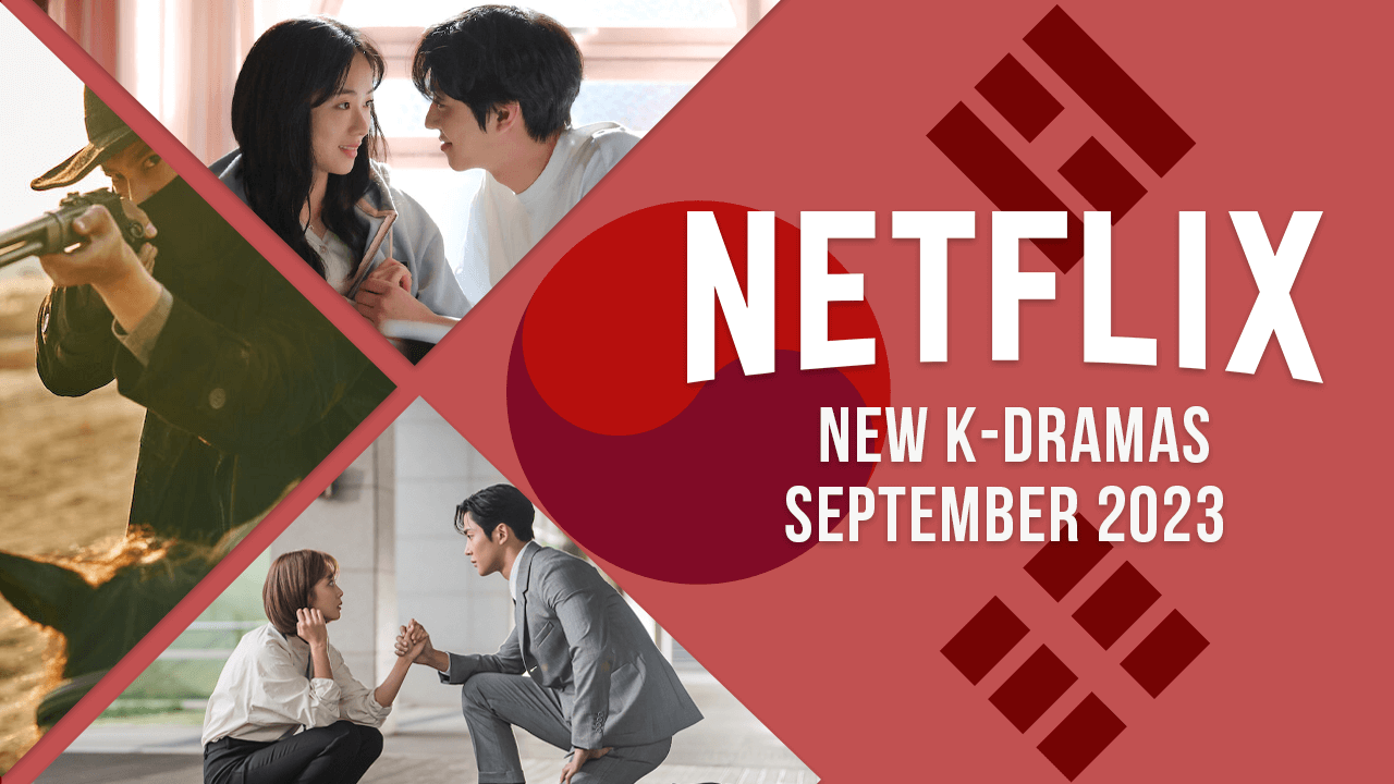 New KDramas on Netflix in September 2023 What's on Netflix