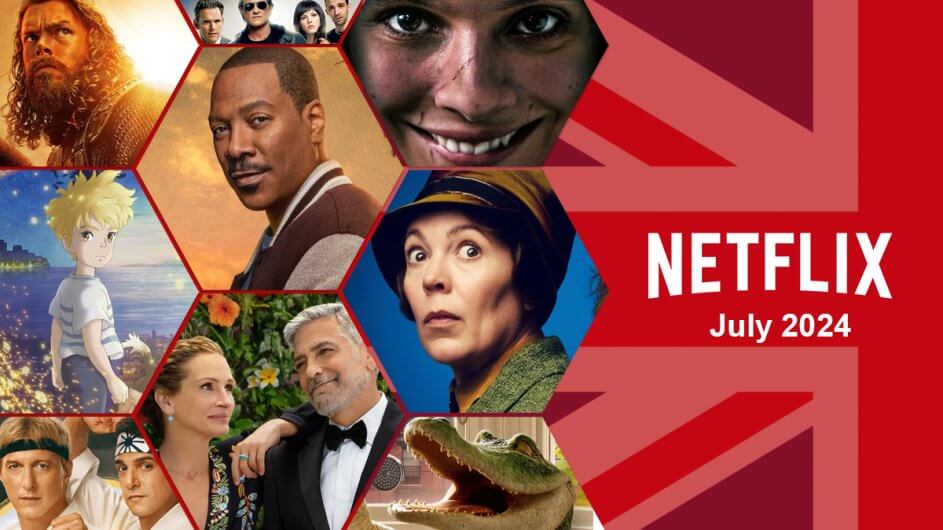Whats Coming To Netflix Uk July 2024