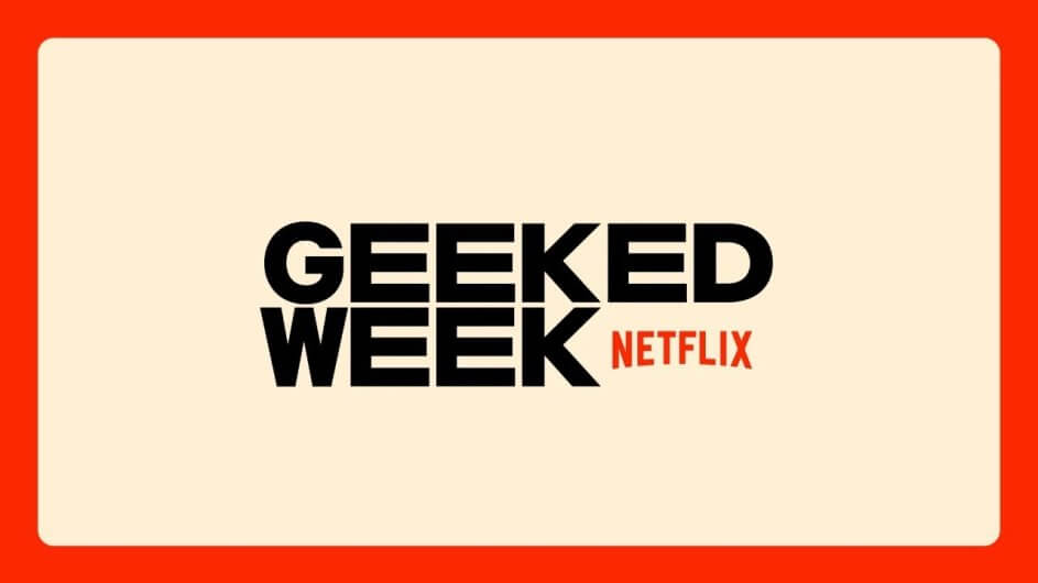 Netflix's Geeked Week To Return in September 2024 What's on Netflix