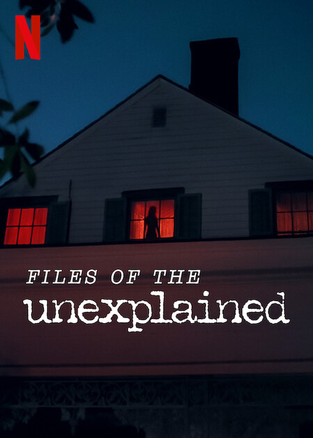 Files of the Unexplained on Netflix