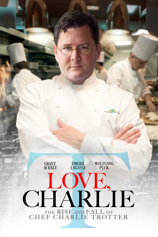 Love, Charlie: The Rise and Fall of Chef Charlie Trotter on Netflix