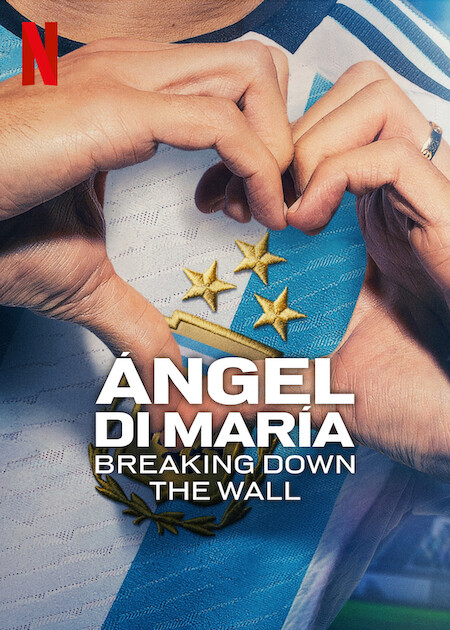 Ángel Di María: Breaking Down the Wall on Netflix