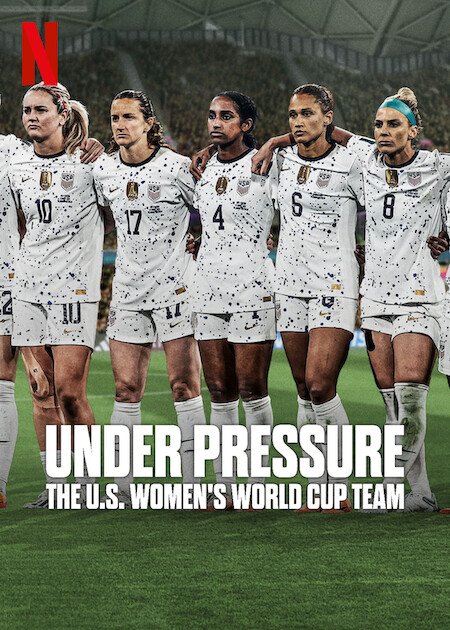 Under Pressure: The U.S. Women's World Cup Team on Netflix